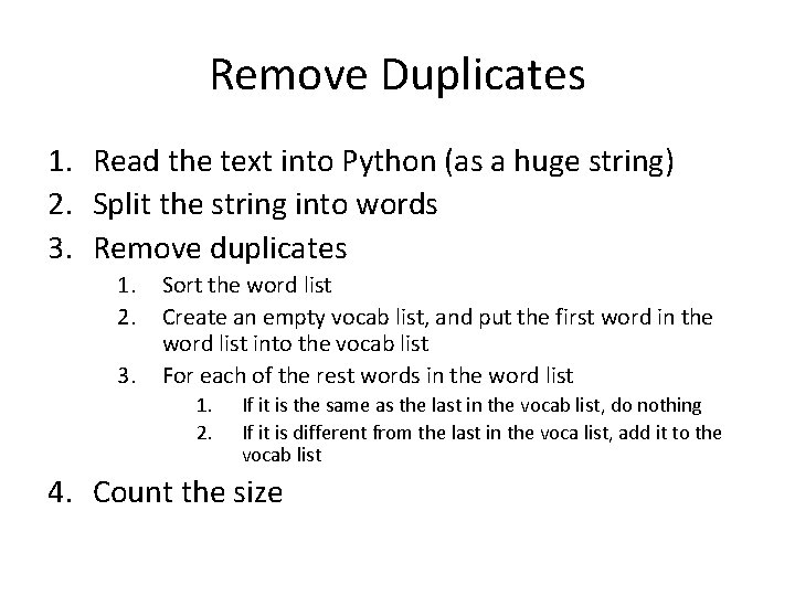 Remove Duplicates 1. Read the text into Python (as a huge string) 2. Split