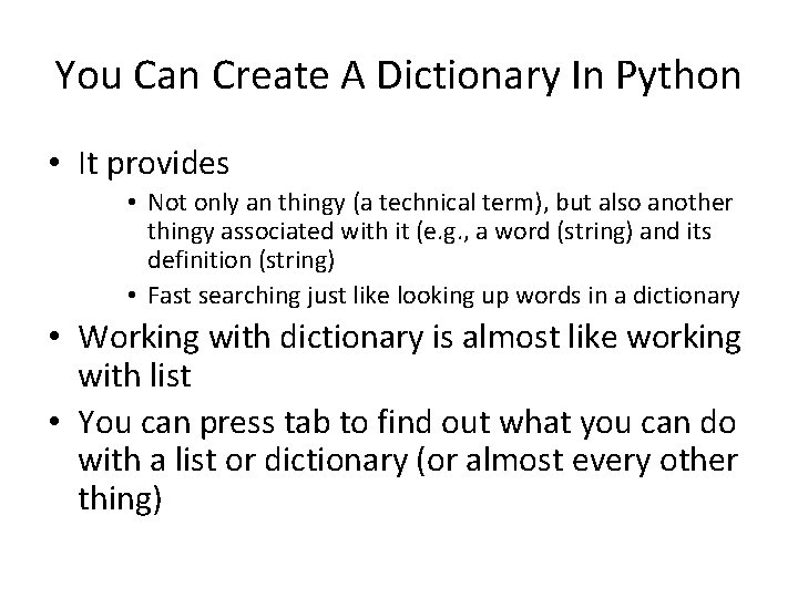 You Can Create A Dictionary In Python • It provides • Not only an