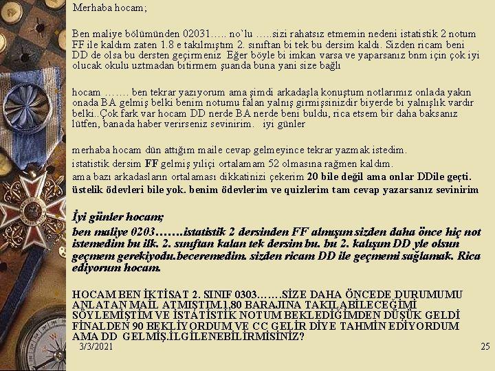  Merhaba hocam; w Ben maliye bölümünden 02031…. . no`lu …. . sizi rahatsız