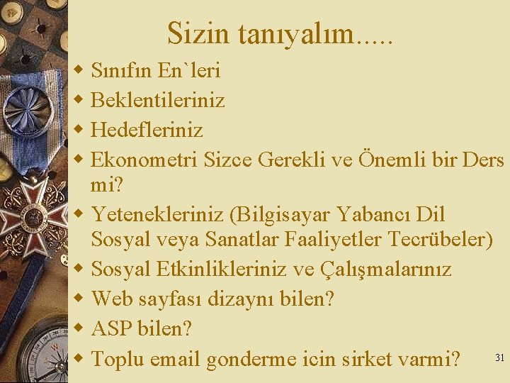 Sizin tanıyalım. . . w Sınıfın En`leri w Beklentileriniz w Hedefleriniz w Ekonometri Sizce