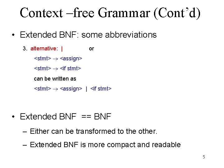 Context –free Grammar (Cont’d) • Extended BNF: some abbreviations 3. alternative: | or <stmt>