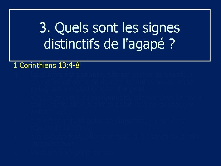 3. Quels sont les signes distinctifs de l'agapé ? 1 Corinthiens 13: 4 -8