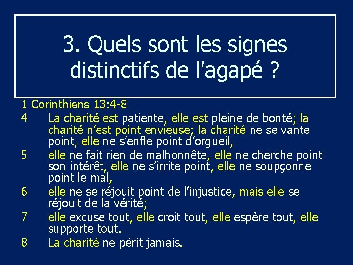 3. Quels sont les signes distinctifs de l'agapé ? 1 Corinthiens 13: 4 -8