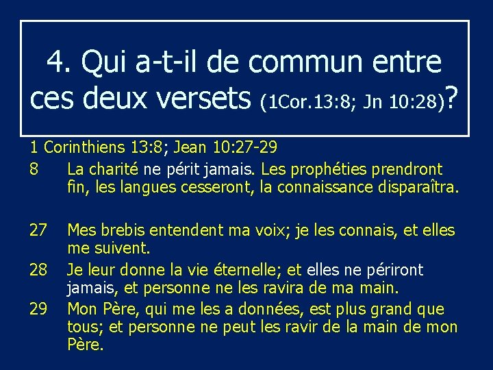 4. Qui a-t-il de commun entre ces deux versets (1 Cor. 13: 8; Jn