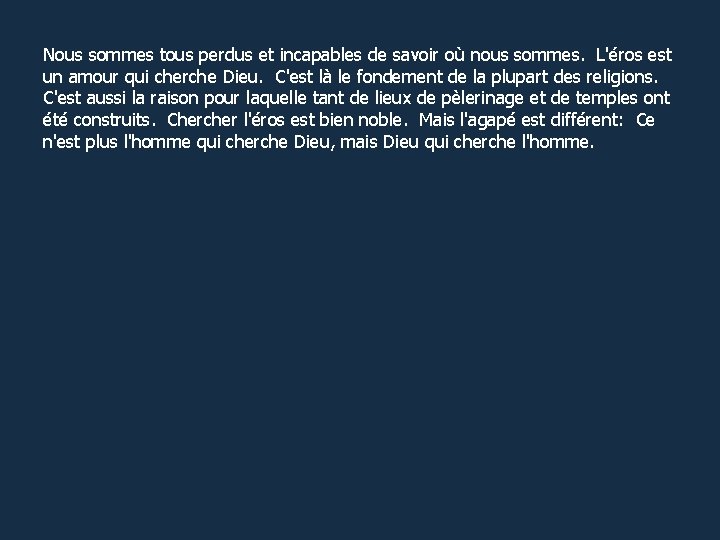 Nous sommes tous perdus et incapables de savoir où nous sommes. L'éros est un