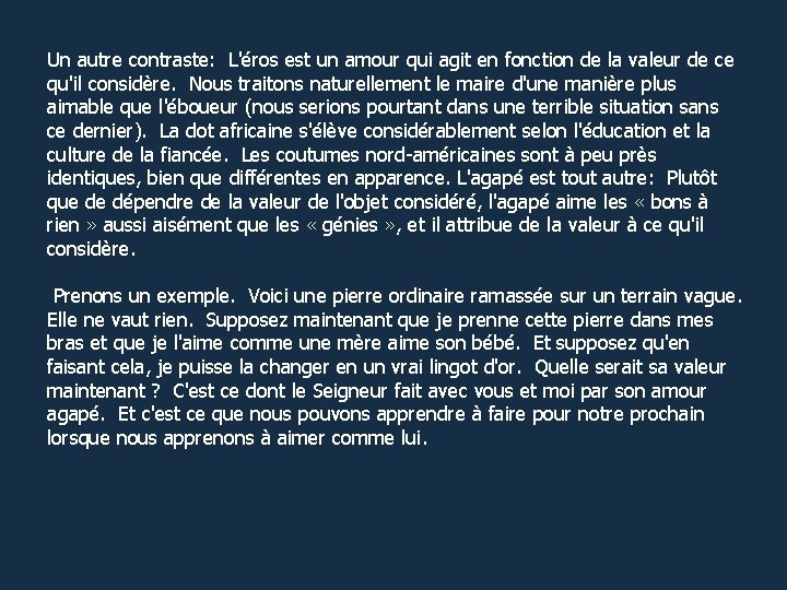 Un autre contraste: L'éros est un amour qui agit en fonction de la valeur