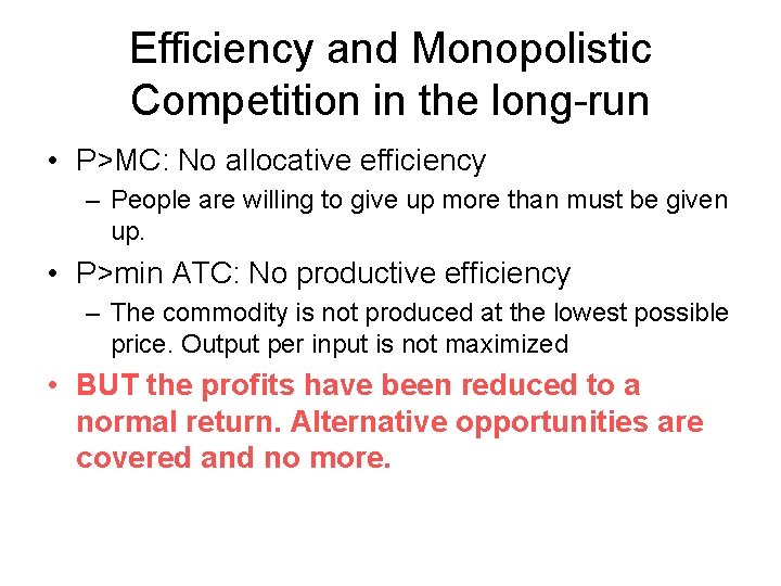 Efficiency and Monopolistic Competition in the long-run • P>MC: No allocative efficiency – People