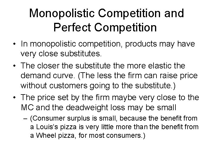 Monopolistic Competition and Perfect Competition • In monopolistic competition, products may have very close