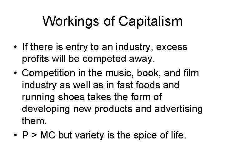 Workings of Capitalism • If there is entry to an industry, excess profits will