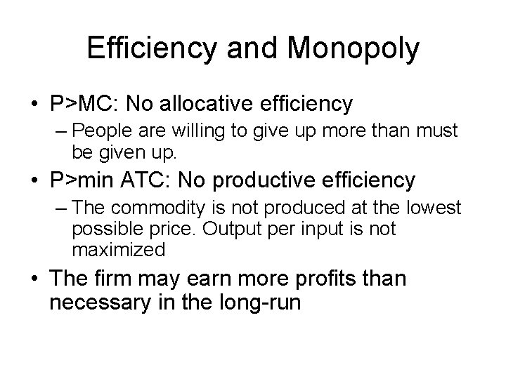 Efficiency and Monopoly • P>MC: No allocative efficiency – People are willing to give