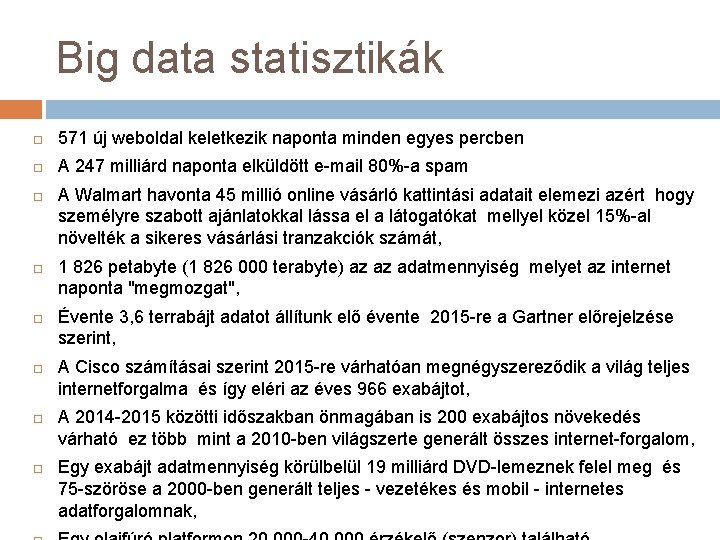Big data statisztikák 571 új weboldal keletkezik naponta minden egyes percben A 247 milliárd