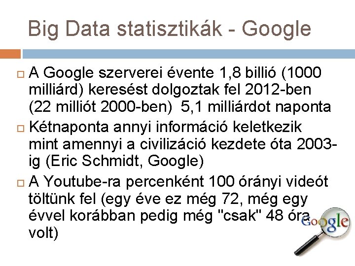 Big Data statisztikák - Google A Google szerverei évente 1, 8 billió (1000 milliárd)