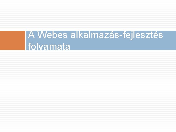 A Webes alkalmazás-fejlesztés folyamata 