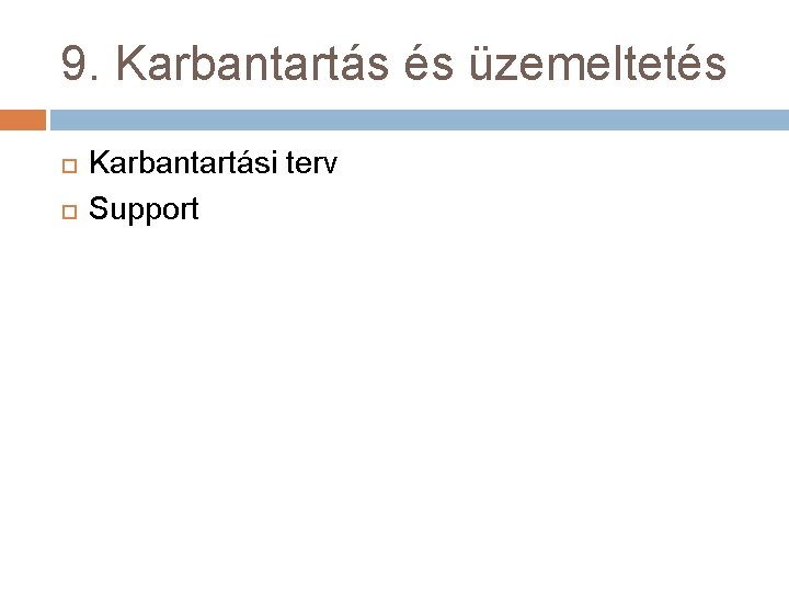 9. Karbantartás és üzemeltetés Karbantartási terv Support 