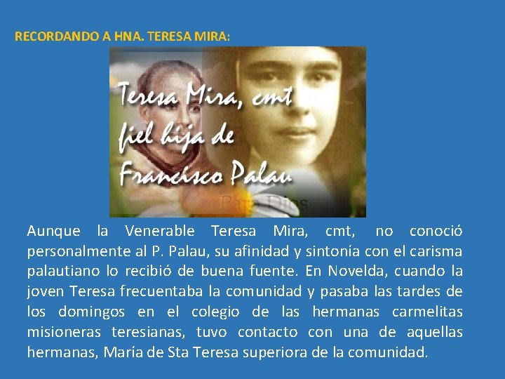 RECORDANDO A HNA. TERESA MIRA: Aunque la Venerable Teresa Mira, cmt, no conoció personalmente