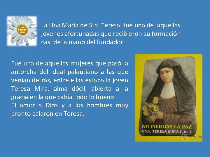 La Hna María de Sta. Teresa, fue una de aquellas jóvenes afortunadas que recibieron