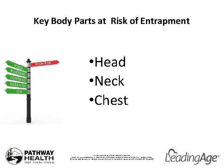 Key Body Parts at Risk of Entrapment • Head • Neck • Chest This