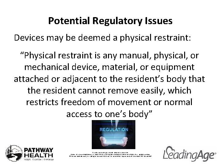 Potential Regulatory Issues Devices may be deemed a physical restraint: “Physical restraint is any