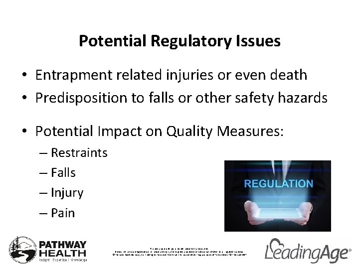 Potential Regulatory Issues • Entrapment related injuries or even death • Predisposition to falls