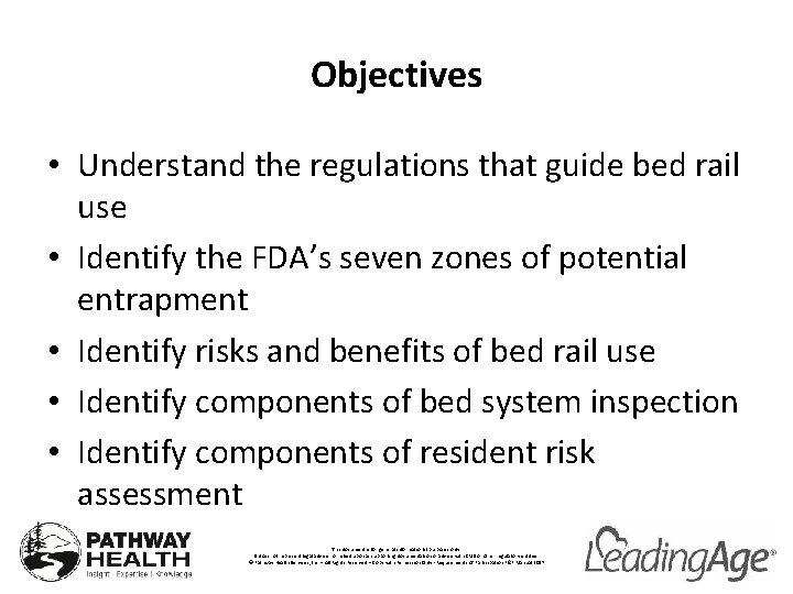 Objectives • Understand the regulations that guide bed rail use • Identify the FDA’s