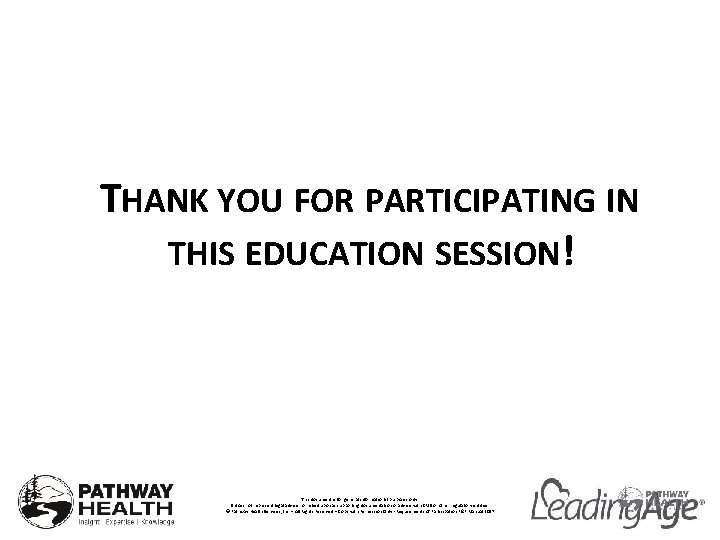 THANK YOU FOR PARTICIPATING IN THIS EDUCATION SESSION! This document is for general informational