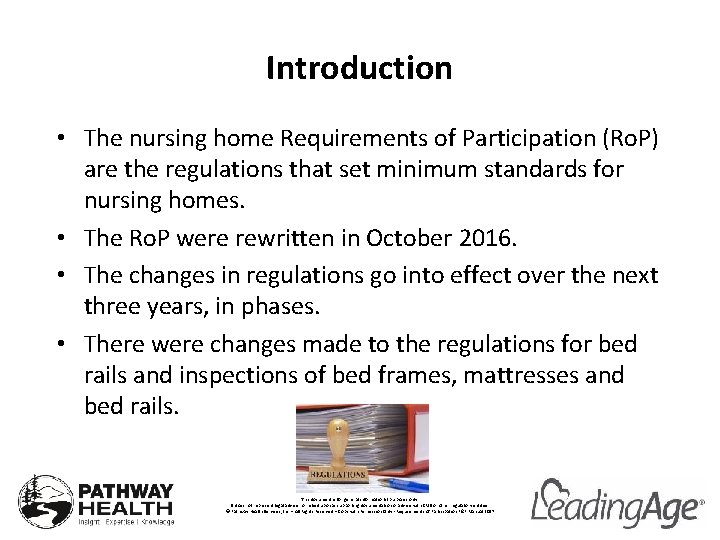 Introduction • The nursing home Requirements of Participation (Ro. P) are the regulations that