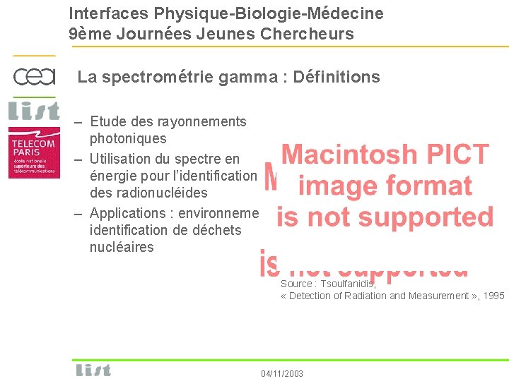 Interfaces Physique-Biologie-Médecine 9ème Journées Jeunes Chercheurs La spectrométrie gamma : Définitions – Etude des