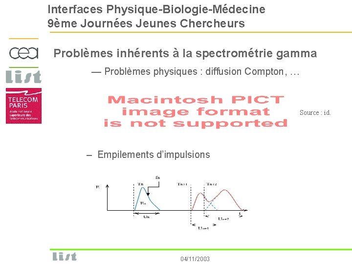 Interfaces Physique-Biologie-Médecine 9ème Journées Jeunes Chercheurs Problèmes inhérents à la spectrométrie gamma — Problèmes