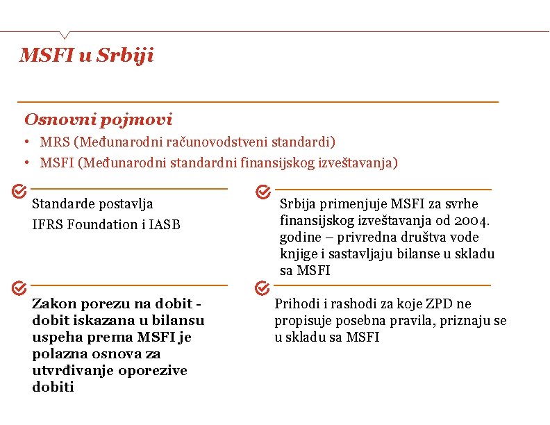 MSFI u Srbiji Osnovni pojmovi • MRS (Međunarodni računovodstveni standardi) • MSFI (Međunarodni standardni