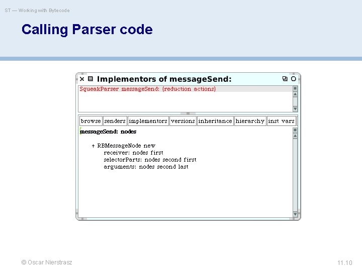 ST — Working with Bytecode Calling Parser code © Oscar Nierstrasz 11. 10 