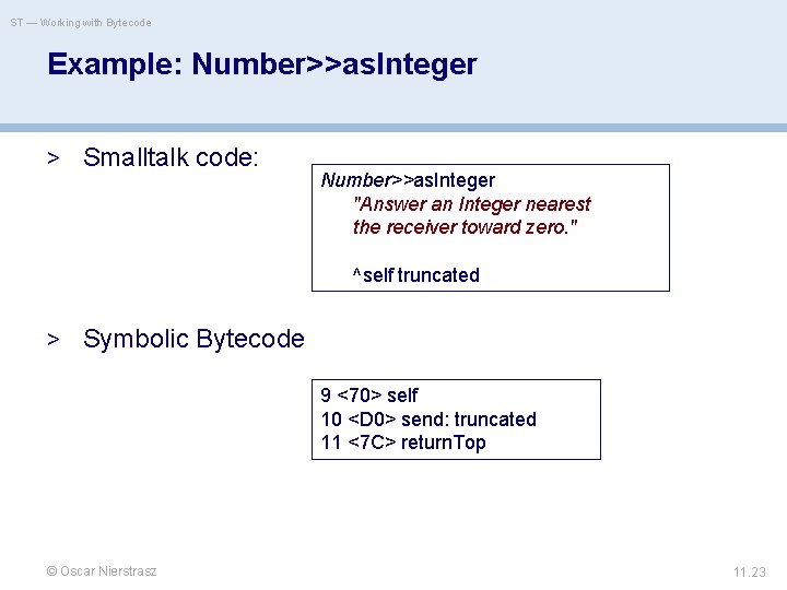 ST — Working with Bytecode Example: Number>>as. Integer > Smalltalk code: Number>>as. Integer "Answer