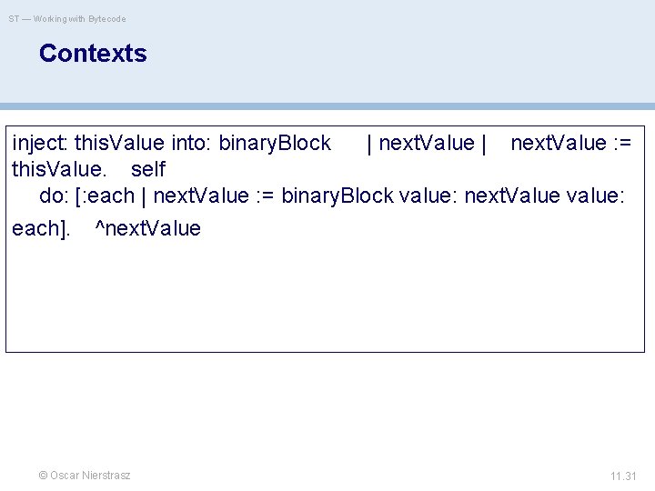 ST — Working with Bytecode Contexts inject: this. Value into: binary. Block  | next.