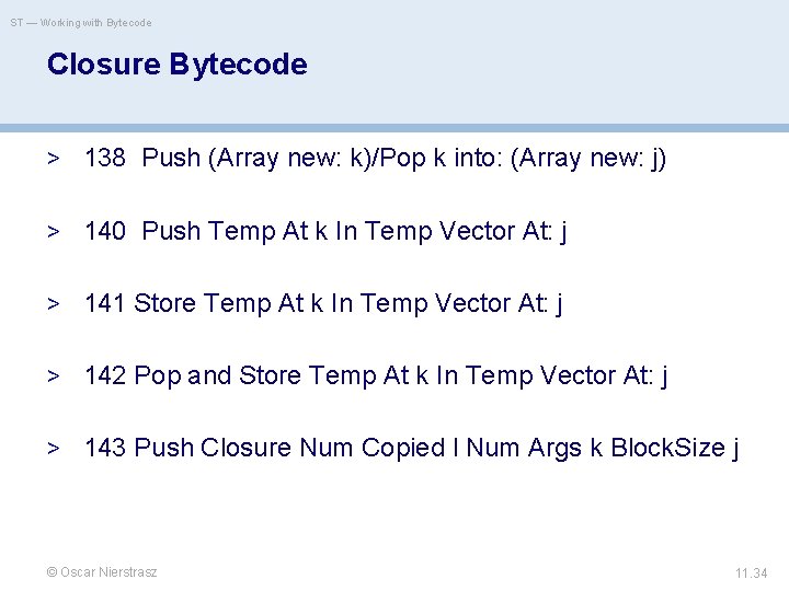 ST — Working with Bytecode Closure Bytecode > 138 Push (Array new: k)/Pop k