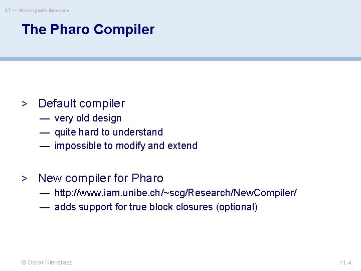 ST — Working with Bytecode The Pharo Compiler > Default compiler — very old
