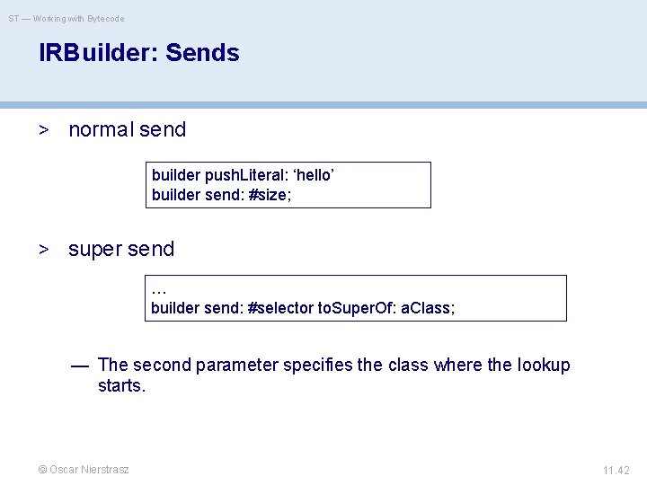 ST — Working with Bytecode IRBuilder: Sends > normal send builder push. Literal: ‘hello’