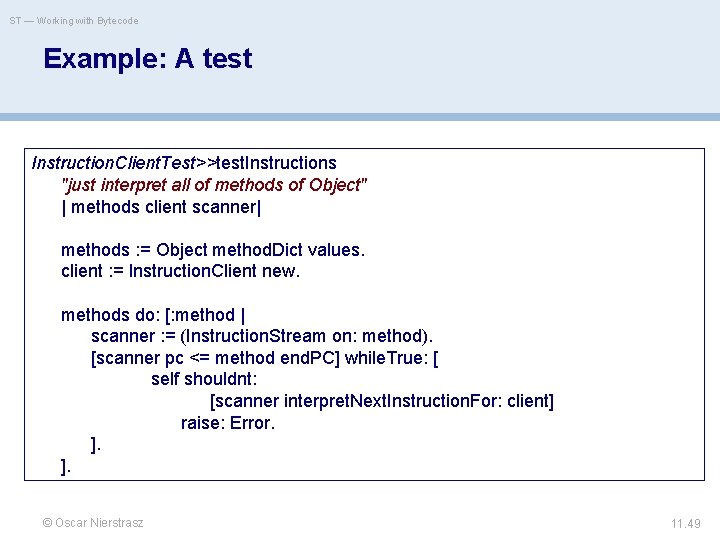ST — Working with Bytecode Example: A test Instruction. Client. Test>>test. Instructions "just interpret