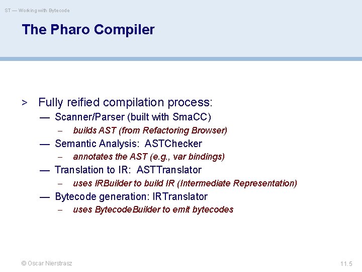 ST — Working with Bytecode The Pharo Compiler > Fully reified compilation process: —
