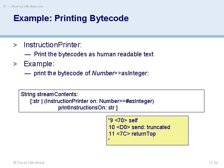 ST — Working with Bytecode Example: Printing Bytecode > Instruction. Printer: — Print the
