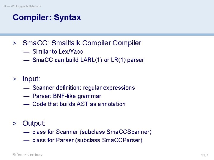 ST — Working with Bytecode Compiler: Syntax > Sma. CC: Smalltalk Compiler — Similar
