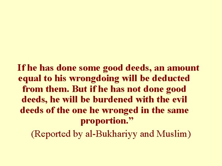 If he has done some good deeds, an amount equal to his wrongdoing will