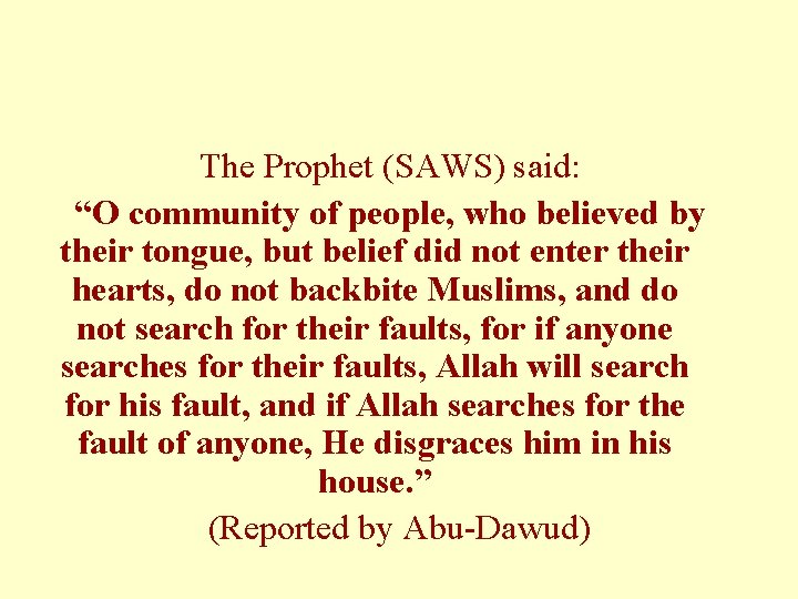 The Prophet (SAWS) said: “O community of people, who believed by their tongue, but