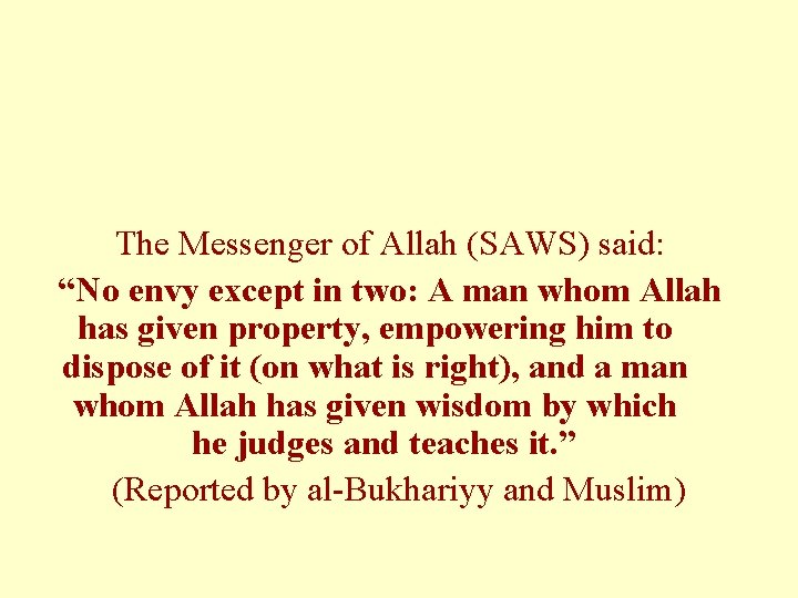 The Messenger of Allah (SAWS) said: “No envy except in two: A man whom