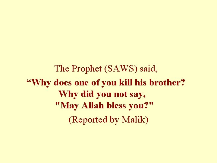 The Prophet (SAWS) said, “Why does one of you kill his brother? Why did