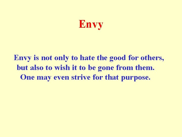 Envy is not only to hate the good for others, but also to wish