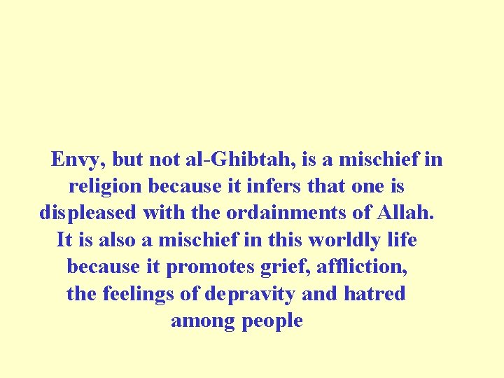 Envy, but not al-Ghibtah, is a mischief in religion because it infers that one