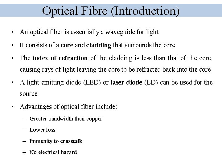 Optical Fibre (Introduction) • An optical fiber is essentially a waveguide for light •