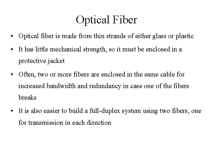 Optical Fiber • Optical fiber is made from thin strands of either glass or