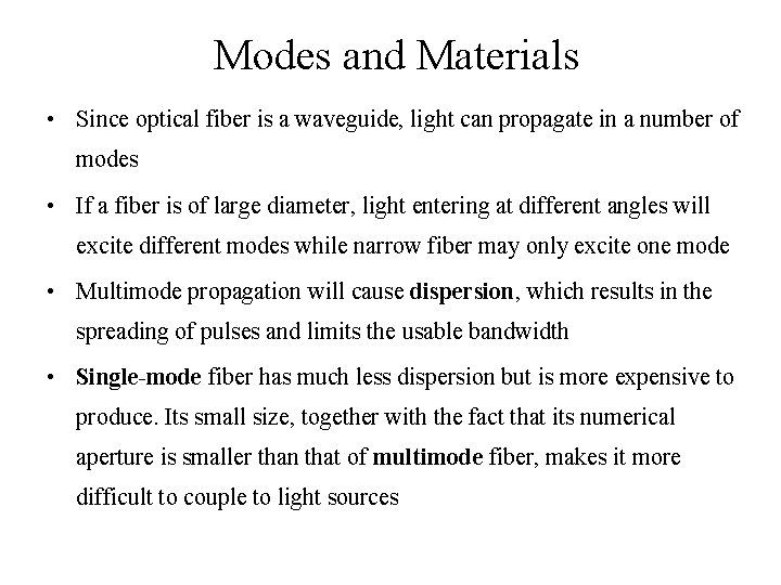 Modes and Materials • Since optical fiber is a waveguide, light can propagate in