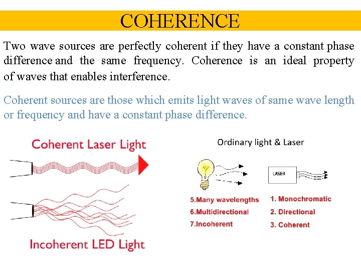 COHERENCE Two wave sources are perfectly coherent if they have a constant phase difference