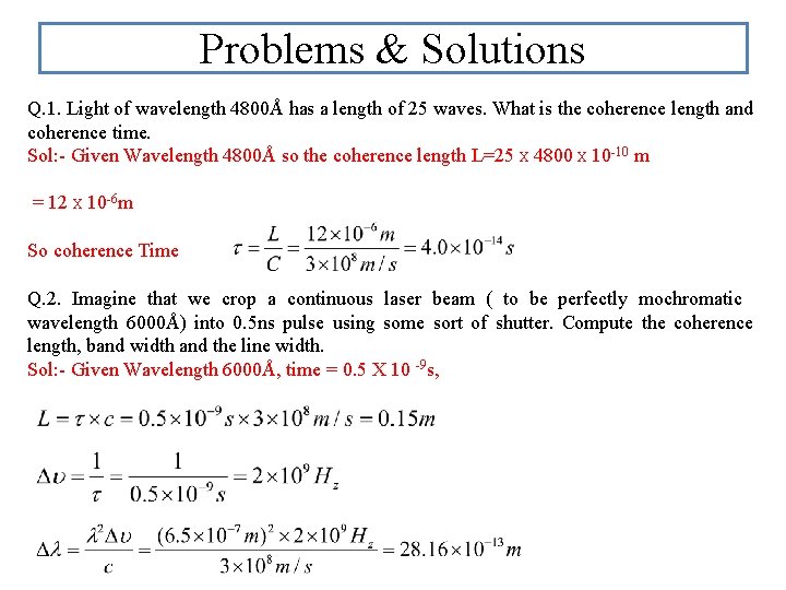 Problems & Solutions Q. 1. Light of wavelength 4800Å has a length of 25
